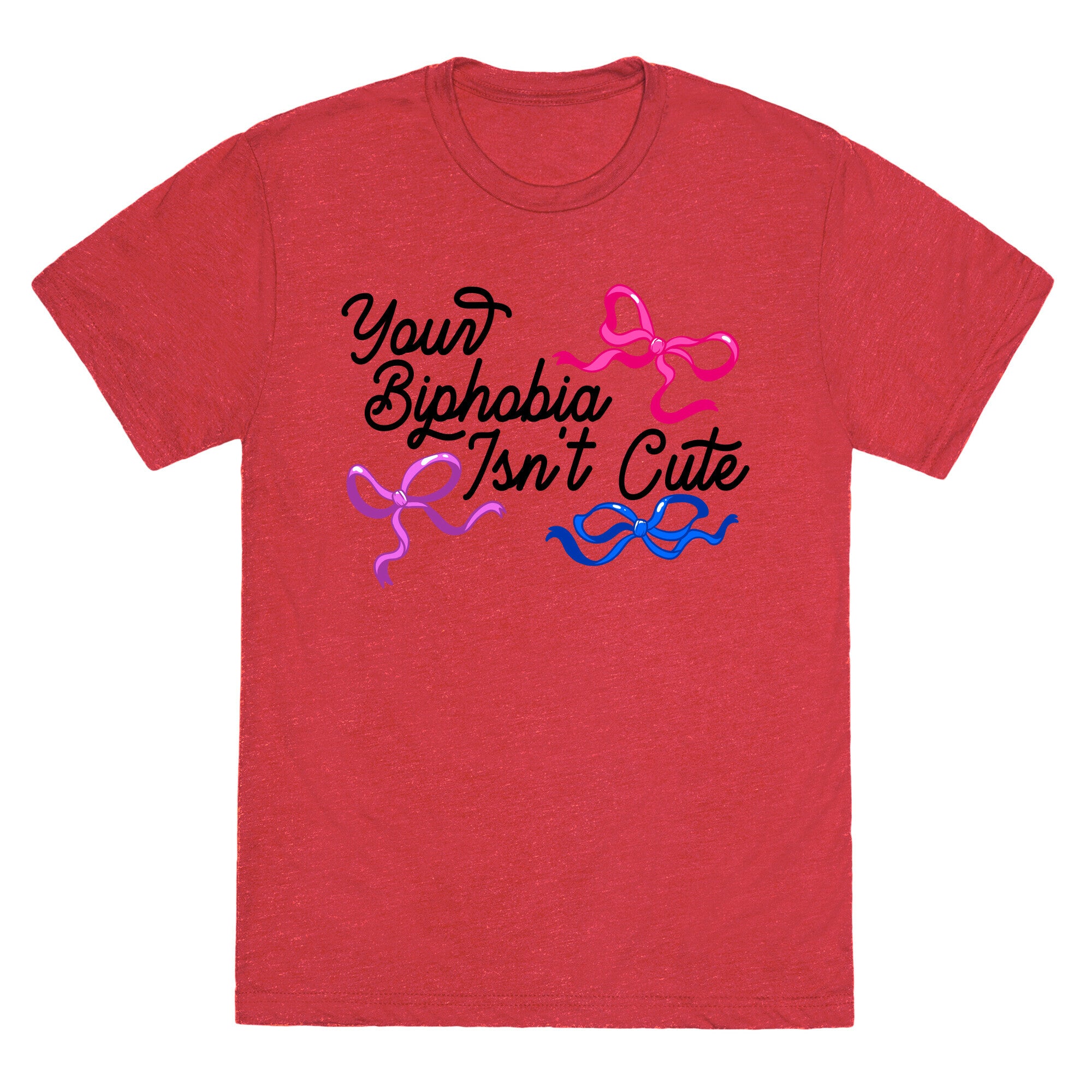 Your Biphobia Isnt Cute Unisex Triblend Tee